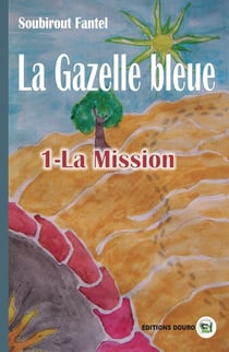 La Gazelle bleue : 1 - La Mission