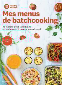 Mes menus batchcooking - je cusine pour la semaine en seulement 2 heures le week-end