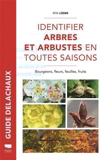 Identifier arbres et arbustes en toutes saisons - bourgeons, fleurs, feuilles, fruits