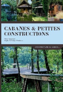 Cabanes et petites constructions. architecture au jardin ...