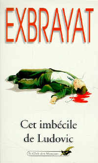 Cet imbecile de ludovic