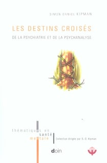 Les destins croises - de la psychiatrie et de la psychanalyse.