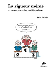 La rigueur même - et autres nouvelles mathématiques