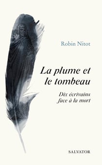 La plume et le tombeau : 10 écrivains face à la mort