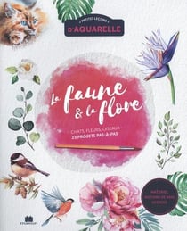 Petites leçons d'aquarelle : la faune et la flore