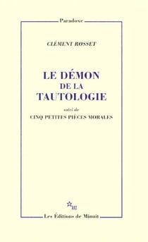 Le démon de la tautologie : Cinq petites pièces morales