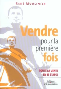 Vendre pour la premiere fois - toute la vente en 15 etapes