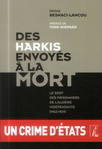 Des Harkis envoyés à la mort - le sort des prisonniers de l'Algérie