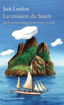La croisière du Snark - San Franscico-Sydney - le Pacifique à la voile
