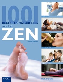 1001 RECETTES NATURELLES POUR ETRE ZEN.