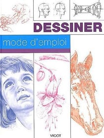 Dessiner, mode d'emploi : dessiner, mode d'emploi