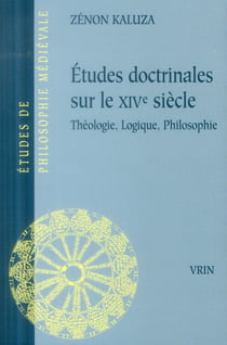 Études doctrinales sur le XIVe siècle - théologie, logique, philosophie