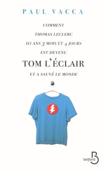 Comment Thomas Leclerc 10ans 3 mois et 4 jours est devenu Tom l'Eclair et a sauvé le monde