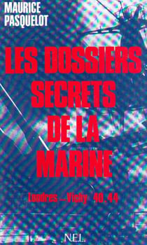 Les dossiers secrets de la marine - londres-vichy 40/44