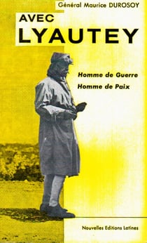 Avec lyautey - homme de guerre, homme de paix