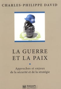 La guerre et la paix - approches et enjeux de la sécurité et de la stratégie