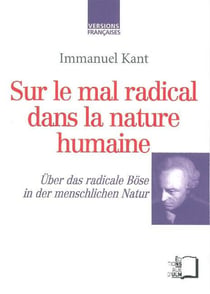 Sur le mal radical dans la nature humaine - über das radicale böse in der menschlichen natur