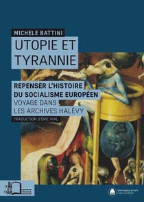 Utopie et tyrannie - repenser l'histoire du socialisme européen, voyage dans les archives Elie Halévy