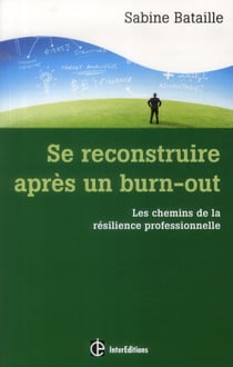 Se reconstruire après un burn-out - les chemins de la résilience professionnelle