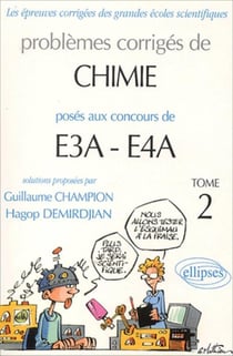 Problèmes corrigés de chimie posés aux concours e3a - e4a