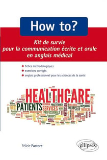 How to? kit de survie pour la communication medicale ecrite et orale. fiches methodologiques et exer