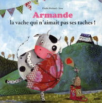 Armande - la vache qui n'aimait pas ses taches !