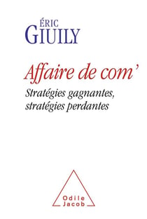 Affaire de com' - stratégies gagnantes, stratégies perdantes