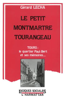 Le petit montmartre tourangeau - tours : le quartier paul-bert et ses memoires
