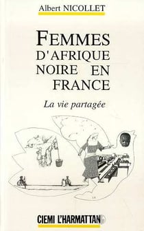 Femmes d'afrique noire en france - la vie partagée