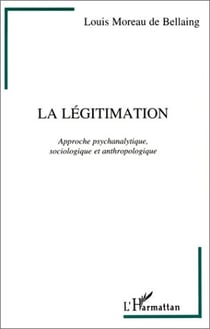 La légitimation - approche psychanalytique, sociologique et anthropologique