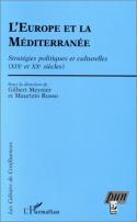 L'Europe et la méditerranée - stratégies politiques et culturelles (XIXe et XXe siècles)