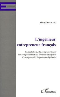 L'ingenieur entrepreneur francais - contribution à la compréhension des comportements de création et reprise d'entreprise des ingénieurs diplômés