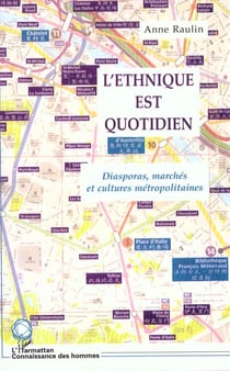 L'ETHNIQUE EST QUOTIDIEN : Diasporas, marchés et cultures métropolitaines