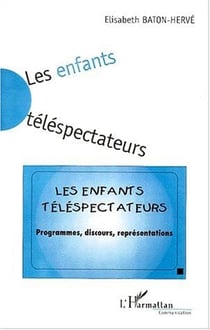 Les enfants téléspectateurs - programmes, discours, représentations