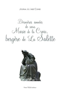 Dernières années de soeur Marie de la croix, bergère de la Salette