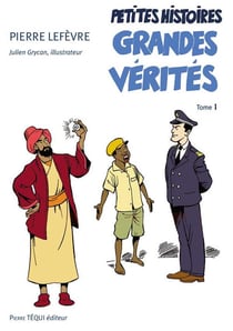 Petites histoires, grandes vérités Tome 1