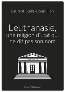 L'euthanasie, une religion d'Etat qui ne dit pas son nom