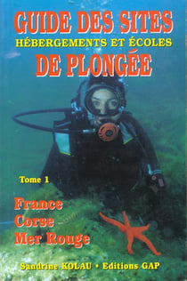 Guide des sites de plongee t.1 - hebergements et ecoles