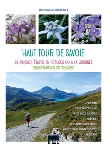 Haut tour de Savoie : 26 randos étapes en refuges ou à la journée - observations botaniques