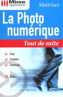 La photo numerique tout de suite
