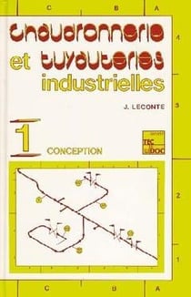 Chaudronnerie et tuyauteries industrielles Tome 1 - conception