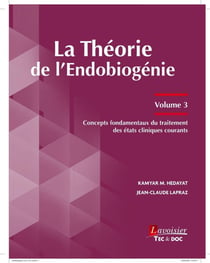 La théorie de l'endobiogénie Tome 3 : Concepts fondamentaux du traitement des états cliniques courants