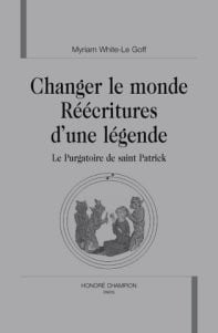 Changer le monde : réécritures d'une légende - le purgatoire de saint patrick