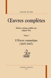 Oeuvres complètes t.1 l'oeuvre romantique 1837-1847 - édition critique publiée par Edgar Pich