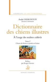 Dictionnaire des chiens illustres, à l'usage des maîtres cultivés Tome 2 - chiens de fiction et portés en fiction