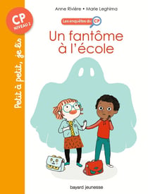 Les enquêtes du CP Tome 1 : un fantôme à l'école