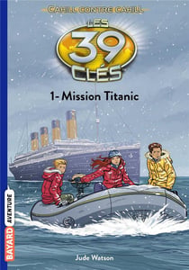 Les 39 clés - Cahill contre Cahill Tome 1 : mission Titanic