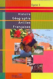 Histoire-géographie - cycle 3 - Antilles françaises - livre de l'élève