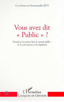 Vous avez dit "public" ? situations de gestion dans le secteur public - de la coproduction à la régulation