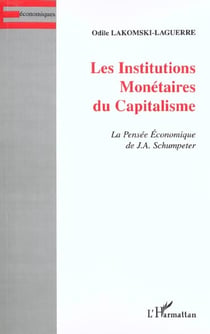 LES INSTITUTIONS MONÉTAIRES DU CAPITALISME : La Pensée Économique de J.A. Schumpeter